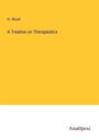 H. Wood: A Treatise on Therapeutics, Buch