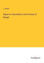 J. Brown: Report on Vaccination in the Province of Bengal, Buch