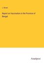 J. Brown: Report on Vaccination in the Province of Bengal, Buch