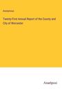 Anonymous: Twenty-First Annual Report of the County and City of Worcester, Buch