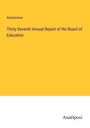 Anonymous: Thirty-Seventh Annual Report of the Board of Education, Buch