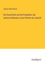Johann Adam Boost: Die Geschichte und die Propheten, die wahren Schlüssel zu den Pforten der Zukunft, Buch