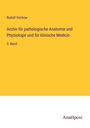 Rudolf Virchow: Archiv für pathologische Anatomie und Physiologie und für klinische Medicin, Buch