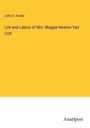 John O. Foster: Life and Labors of Mrs. Maggie Newton Van Cott, Buch