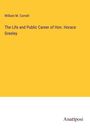 William M. Cornell: The Life and Public Career of Hon. Horace Greeley, Buch