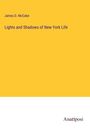 James D. Mccabe: Lights and Shadows of New York Life, Buch