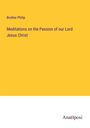 Brother Philip: Meditations on the Passion of our Lord Jesus Christ, Buch