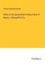Thomas Sebastian Bazley: Notes on the Epicycloidal Cutting Frame of Messrs. Holtzapffel & Co., Buch