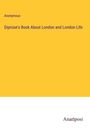 Anonymous: Diprose's Book About London and London Life, Buch