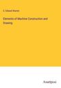 S. Edward Warren: Elements of Machine Construction and Drawing, Buch