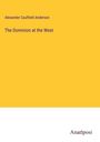 Alexander Caulfield Anderson: The Dominion at the West, Buch