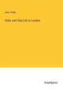 John Timbs: Clubs and Club Life in London, Buch
