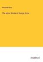Alexander Bain: The Minor Works of George Grote, Buch