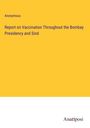 Anonymous: Report on Vaccination Throughout the Bombay Presidency and Sind, Buch