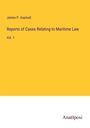 James P. Aspinall: Reports of Cases Relating to Maritime Law, Buch