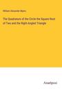 William Alexander Myers: The Quadrature of the Circle the Square Root of Two and the Right-Angled Triangle, Buch
