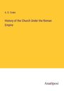 A. D. Crake: History of the Church Under the Roman Empire, Buch