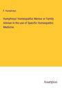 F. Humphreys: Humphreys' Homeopathic Mentor or Family Adviser in the use of Specific Homeopathic Medicine, Buch