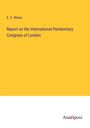 E. C. Wines: Report on the International Penitentiary Congress of London, Buch