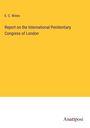 E. C. Wines: Report on the International Penitentiary Congress of London, Buch