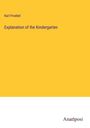 Karl Froebel: Explanation of the Kindergarten, Buch