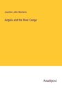 Joachim John Monteiro: Angola and the River Congo, Buch