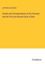 John Murray Graham: Annals and Correspondence of the Viscount and the First and Second Earls of Stair, Buch