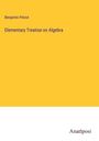Benjamin Peirce: Elementary Treatise on Algebra, Buch