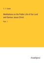 T. T. Carter: Meditations on the Public Life of Our Lord and Saviour Jesus Christ, Buch
