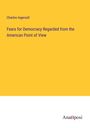 Charles Ingersoll: Fears for Democracy Regarded from the American Point of View, Buch