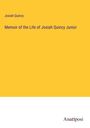 Josiah Quincy: Memoir of the Life of Josiah Quincy Junior, Buch