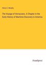 Henry C. Murphy: The Voyage of Verrazzano. A Chapter in the Early History of Maritime Discovery in America, Buch
