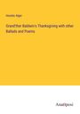 Horatio Alger: Grand'ther Baldwin's Thanksgiving with other Ballads and Poems, Buch
