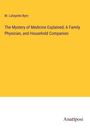 M. Lafayette Byrn: The Mystery of Medicine Explained; A Family Physician, and Household Companion, Buch