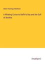 Albert Hastings Markham: A Whaling Cruise to Baffin's Bay and the Gulf of Boothia, Buch