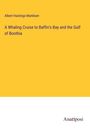 Albert Hastings Markham: A Whaling Cruise to Baffin's Bay and the Gulf of Boothia, Buch
