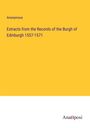 Anonymous: Extracts from the Records of the Burgh of Edinburgh 1557-1571, Buch