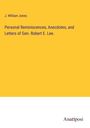 J. William Jones: Personal Reminiscences, Anecdotes, and Letters of Gen. Robert E. Lee., Buch