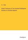 N. L. Rigby: United Testimony of Two Hundred Pedobaptist Scholars to Christian Baptism, Buch