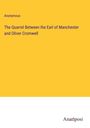 Anonymous: The Quarrel Between the Earl of Manchester and Oliver Cromwell, Buch