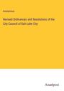 Anonymous: Revised Ordinances and Resolutions of the City Council of Salt Lake City, Buch