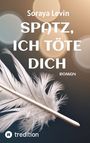 Soraya Levin: Spatz, Ich Töte Dich, Buch