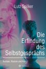 Lutz Spilker: Die Erfindung des Selbstgesprächs, Buch