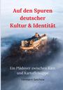 Hermann Selchow: Auf den Spuren deutscher Kultur & Identität - Ein Plädoyer zwischen Kant und Kartoffelsuppe, Buch