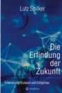 Lutz Spilker: Die Erfindung der Zukunft, Buch