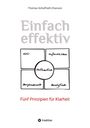 Thomas Schaffrath-Chanson: Einfach effektiv. Fünf Prinzipien für Klarheit, Buch