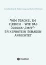 Norbert Georg Schwarz: Vom Stachel im Fleisch - Wie das Corona-¿Impf¿-Spikeprotein Schaden anrichtet, Buch