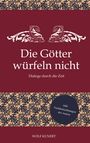 Wolf Kunert: Die Götter würfeln nicht, Buch
