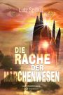 Lutz Spilker: Die Rache der Märchenwesen, Buch