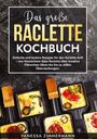Vanessa Zimmermann: Das große Raclette Kochbuch, Buch